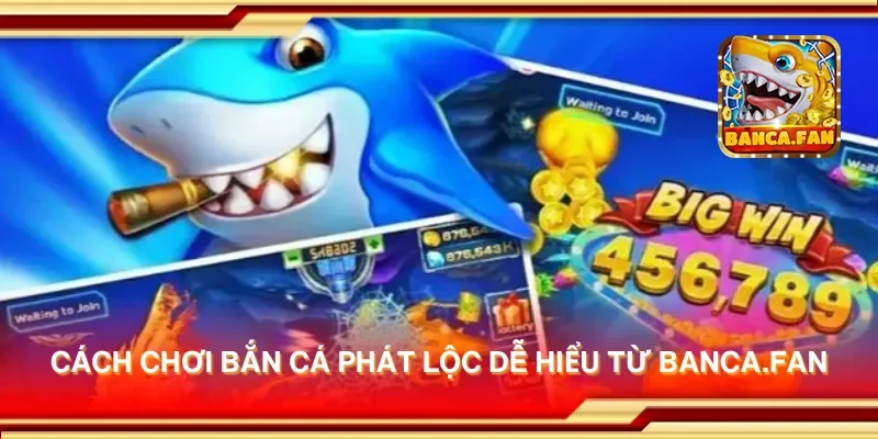 Cách chơi bắn cá phát lộc dễ hiểu từ hubdrive.tv